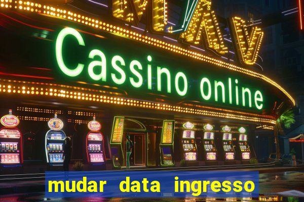 mudar data ingresso beto carrero